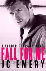 Fall for Me (Ladder Company Book 1) - JC Emery