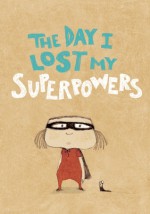 The Day I Lost My Superpowers - Michael Escoffier, Kris Di Giacomo