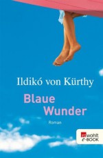 Blaue Wunder (German Edition) - Ildikó von Kürthy