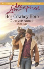 Her Cowboy Hero (Refuge Ranch #1) - Carolyne Aarsen