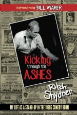 Kicking Through the Ashes: My Life as a Stand-up in the 1980s Comedy Boom - Ritch Shydner, Rosanne Buemi Jarvis, Lori Parsells, Bill Maher