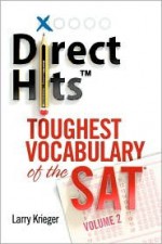 Direct Hits Toughest Vocabulary of the SAT: Volume 2 - Larry Krieger