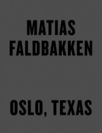 Matias Faldbakken: Oslo, Texas - Matias Faldbakken