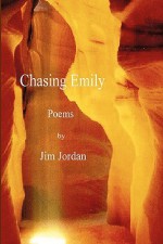 Chasing Emily Poems by Jim Jordan - Jim Jordan