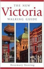 The New Victoria Walking Guide - Rosemary Neering