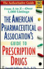 American Pharmaceutical Association's Guide to PrescriptionDrugs - Dan Sullivan, Dan Sullivan