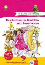 Die kleinen Lesedrachen - Geschichten für Mädchen zum Lesenlernen, 1. Klasse - Sabine Rahn, Nina Weber, Jens Gerdes, Florian Schmitt, Gabie Hilgert, Claudia K Pfeiffer