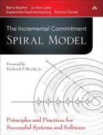 Embracing the Spiral Model: Creating Systems with the Incremental Commitment Spiral Model - Barry Boehm, Jo Ann Lane, Supannika Koolmanojwong, Richard Turner