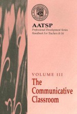 AATSP Volume III the Communicative Classroom: AATSP Professional Development Series Handbook for Teachers K-16 - Terry L. Ballman, Judith E. Liskin-Gasparro