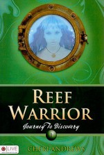 Reef Warrior: Journey to Discovery - Cheri Andrews