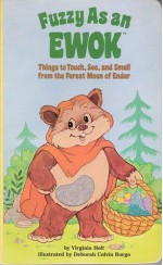 Fuzzy As an Ewok: Things to Touch, See, and Smell from the Forest Moon of Endor - Virginia Holt, Deborah Colvin Borgo