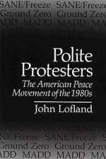 Polite Protesters: The American Peace Movement of the 1980s - John Lofland