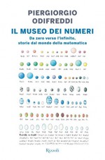 Il museo dei numeri: Da zero verso l'infinito, storie dal mondo della matematica (Italian Edition) - Piergiorgio Odifreddi