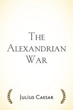 The Alexandrian War - Julius Caesar