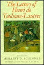 The Letters of Henri de Toulouse-Lautrec - Henri De Toulouse-Lautrec