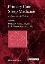 Primary Care Sleep Medicine: A Practical Guide - James F. Pagel, S.R. Pandi-Perumal