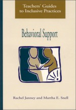 Teachers' Guides To Inclusive Practices: Behavioral Support - Rachel Janney, Martha E. Snell, Johnna Elliott