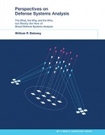 Perspectives on Defense Systems Analysis (MIT Lincoln Laboratory Series) - William P. Delaney, Robert G. Atkins, Alan D. Bernard, Don M. Boroson, David J. Ebel, Aryeh Feder, Jack G. Fleischman, Michael P. Shatz, Robert Stein, Stephen D. Weiner