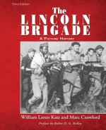 The Lincoln Brigade: A Picture History - William Loren Katz