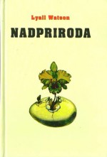 Nadpriroda - Lyall Watson, Dragutin Hlad