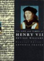 The Life and Times of Henry VII (Kings and Queens of England) - Neville Williams