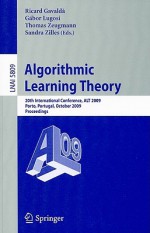 Algorithmic Learning Theory: 20th International Conference, ALT 2009 Porto, Portugal, October 3-5, 2009 Proceedings - Ricard Gavalda, Thomas Zeugmann, Gabor Lugosi, Sandra Zilles