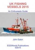 Uk Fishing Vessels 2015 - John Eaton