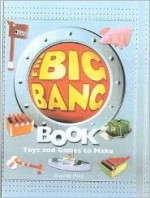 The Big Bang Book: 30 Toys and Games That Make Learning Science Fun - David Pitt