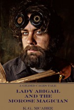 Lady Abigail and the Morose Magician - K.G. McAbee