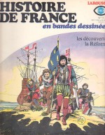 Histoire De France En Bandes Dessinées: No 11 - Les Découvertes, La Réforme (Histoire De France, #11) - Jaques Bastian, Christian Godard, Xavier Musquera, Julio Ribera