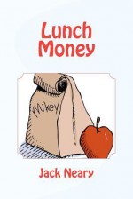 Lunch Money - Jack Neary