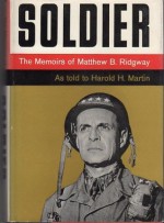 SOLDIER: The Memoirs of Matthew B. Ridgway. - Matthew B. Ridgway, Harold H. Martin