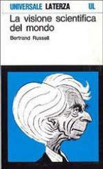 La visione scientifica del mondo - Bertrand Russell, Emilio A.G. Loliva