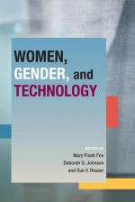 Women Gender and Technology (Women, Gender, and Technology (Wgt)) - Sue V. Rosser, Mary Frank Fox, Deborah G. Johnson