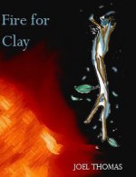 Fire for Clay - Joel Thomas