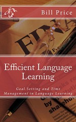 Efficient Language Learning: Goal Settting and Time Management in Language Learning - Bill Price