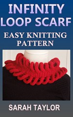 Infinity Loop Scarf - Easy Knitting Pattern - Sarah Taylor