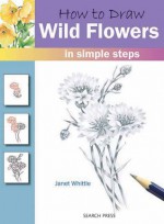 How to Draw Wild Flowers in Simple Steps - Janet Whittle