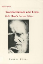 Transformations and Texts: G.B. Shaw's Buoyant Billions - Steven Joyce