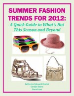 Summer Fashion Trends for 2012: A Quick Guide to What's Hot This Season and Beyond (Life Matters) - Catherine Edouard Charlot, Carolyn Stone, Dana Frost