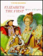 Elizabeth the First: Queen of England (Rookie Biographies Series) - Carol Greene, Steven Dobson