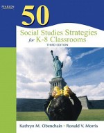 50 Social Studies Strategies for K-8 Classrooms - Kathryn Obenchain, Ronald Morris