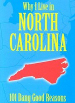 Why I Live in North Carolina: 101 Dang Good Reasons - Ellen Patrick