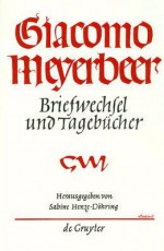 Briefwechsel Und Tagebucher: 1860-1864 - Giacomo Meyerbeer