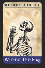 Wishful Thinking (Wishes) (Volume 1) - Sheila Hall, Eric Hendrixson, Lily Luchesi, Michelle Garza, Melissa Lason, J.C. Michael, Doug Draa, David Duke, Peter Davis-Parker, Stephanie Vela Anderson, James Roy Daley, Kevin Strange, James Ward Kirk, Donald Armfield, Tiffany Scandal, M.C. O'Neill, Rick Austin, David