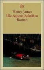 Die Aspern Schriften Roman - Henry James, Bettina Blumenberg