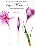 Study Guide and Student Solutions Manual for McMurry's Organic Chemistry: with Biological Applications, 2nd - John E. McMurry, Susan McMurry