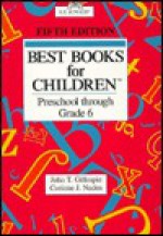 Best Books for Children: Preschool Through Grade 6 - John T. Gillespie, Corinne J. Naden