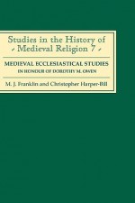 Medieval Ecclesiastical Studies in Honour of Dorothy M. Owen - M.J. Franklin, Dorothy Mary Owen