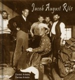 Jacob August Riis: 100+ Documentary Photographic Reproductions - Daniel Ankele, Denise Ankele, Jacob August Riis